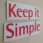 Keep it simple Keep it simple