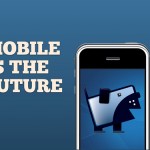 Mobile is the future Mobile is the future