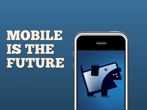 Mobile is the future